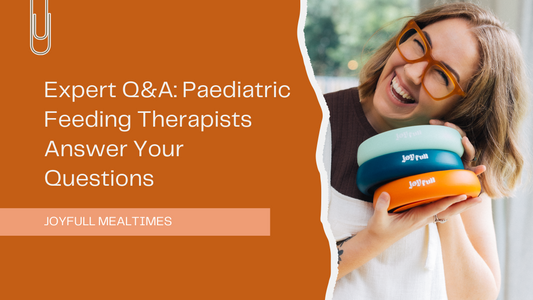 Expert Q&A: Paediatric Feeding Therapists Answer Your Questions