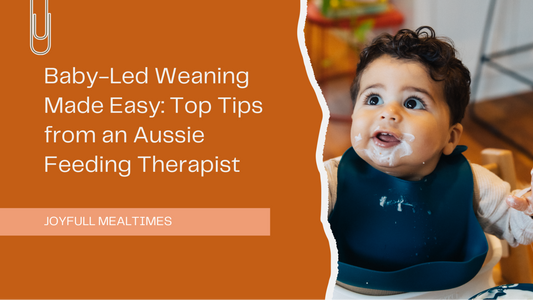 Baby-Led Weaning Made Easy: Top Tips from an Aussie Feeding Therapist